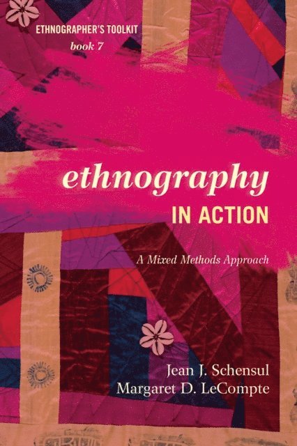 Jean J. Schensul, Margaret D. LeCompte - Ethnography in Action, E-bok