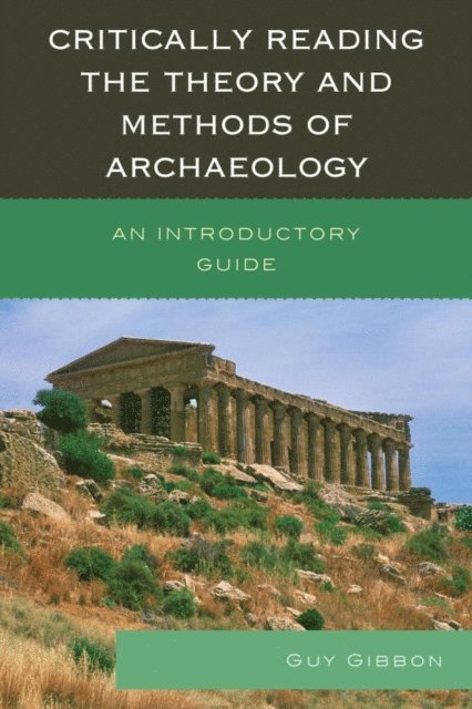 Guy Gibbon - Critically Reading the Theory and Methods of Archaeology, E-bok