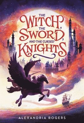 Alexandria Rogers - The Witch, The Sword, and the Cursed Knights, Inbunden. Tillgänglighet: Lägg i varukorg