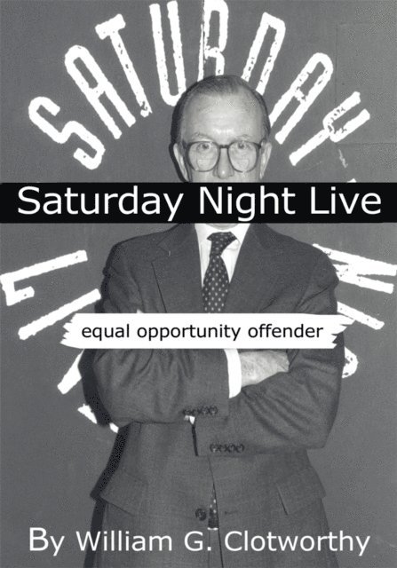 William G. Clotworthy - Saturday Night Live: Equal Opportunity Offender, E-bok