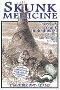 Skunk Medicine