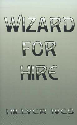 Hillyer Ives - Wizard for Hire, Häftad