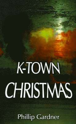 Phillip M. Gardner - K-town Christmas, Häftad. Tillgänglighet: Lägg i varukorg