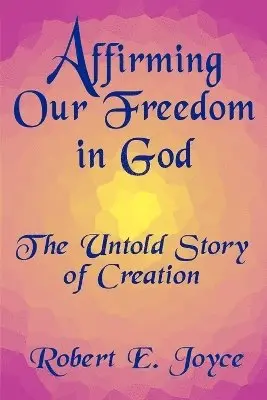 Robert E. Joyce - Affirming Our Freedom in God, Häftad. Tillgänglighet: Lägg i varukorg