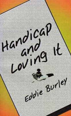 Eddie Burley - Handicap and Loving it, Häftad. Tillgänglighet: Lägg i varukorg