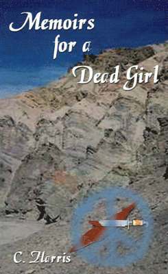 C. Harris, Bethaney Ann Weber - Memoirs for a Dead Girl, Häftad. Tillgänglighet: Lägg i varukorg