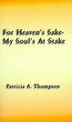 For Heaven's Sake-my Soul's at Stake