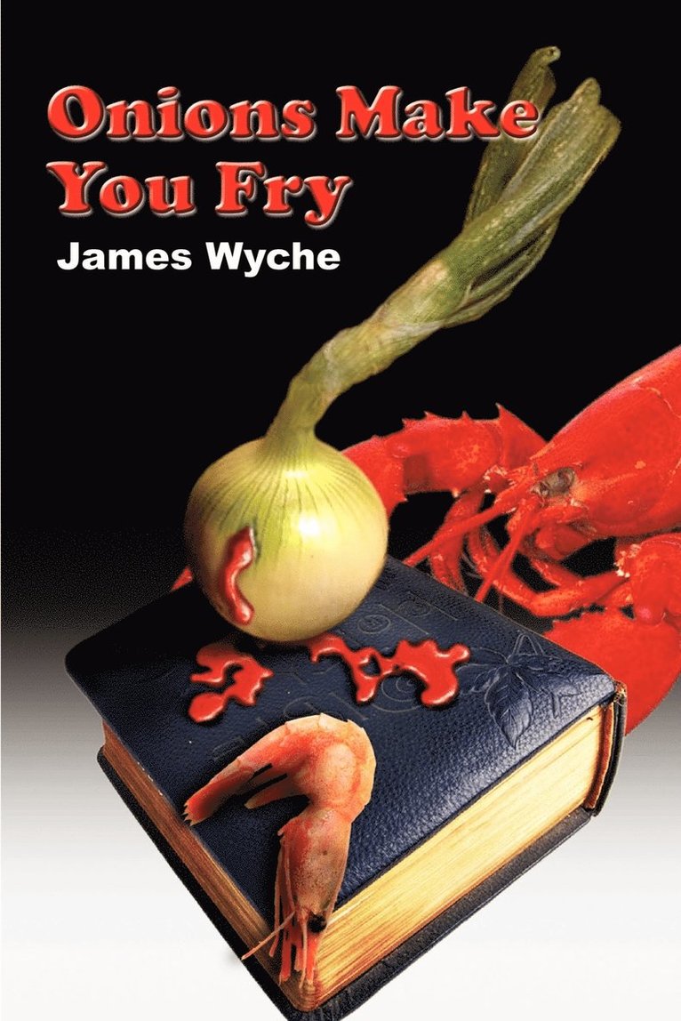 James Wyche - Onions Make You Fry, Häftad. Tillgänglighet: Lägg i varukorg