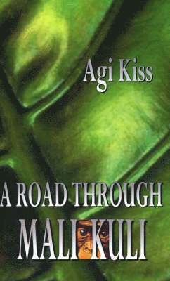 Agi Kiss - Road Through Mali-Kuli, Häftad