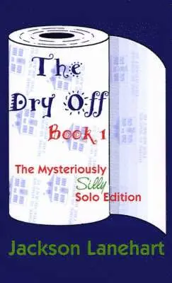 Dry Off Book I: The Mysteriously Silly Solo Edition