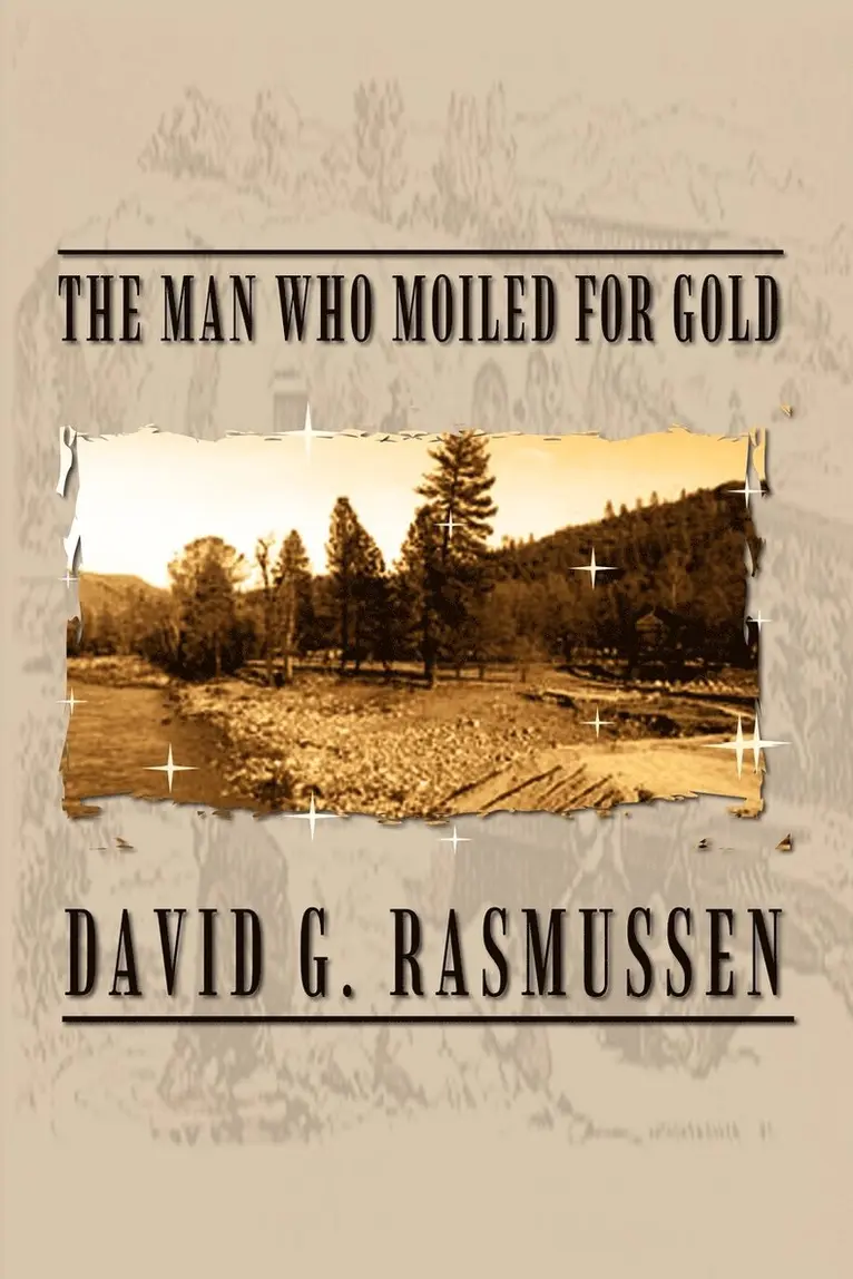 David G. Rasmussen - Man Who Moiled for Gold, Häftad. Tillgänglighet: Lägg i varukorg