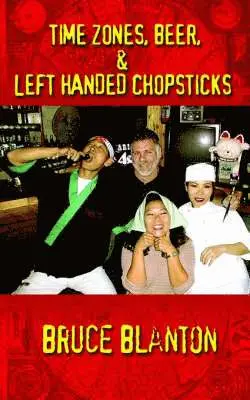 Bruce Blanton - Time Zones, Beer, & Left Handed Chopsticks, Häftad. Tillgänglighet: Lägg i varukorg