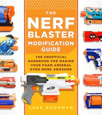 Nerf Blaster Modification Guide av Luke Goodman