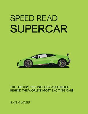 Basem Wasef - Speed Read Supercar: The History, Technology and Design Behind the World's Most Exciting Cars, Häftad. Tillgänglighet: Lägg i varukorg