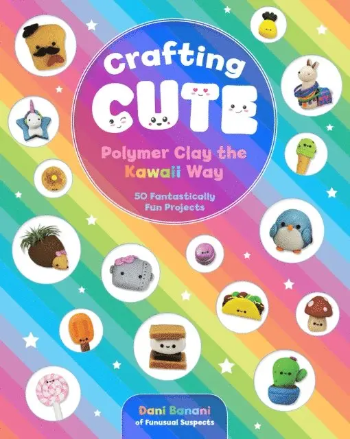 Dani Banani - Crafting Cute: Polymer Clay the Kawaii Way, E-bok. Tillgänglighet: Lägg i varukorg