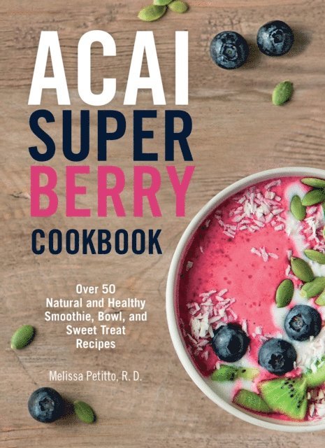 Melissa Petitto - Acai Super Berry Cookbook, E-bok