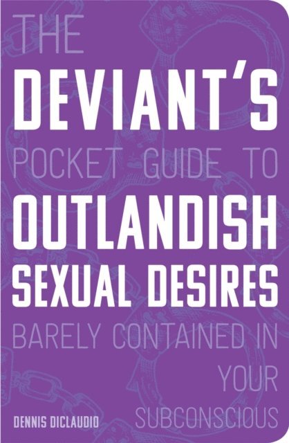 Dennis DiClaudio - Deviant's Pocket Guide to the Outlandish Sexual Desires Barely Contained in Your Subconscious, E-bok. Tillgänglighet: Lägg i varukorg