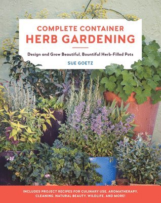 Sue Goetz - Complete Container Herb Gardening, Häftad