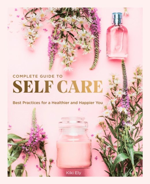 Kiki Ely - Complete Guide to Self Care, E-bok