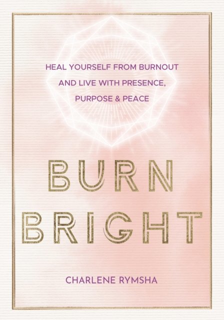 Charlene Rymsha LCSW - Burn Bright, E-bok