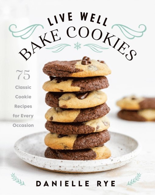 Danielle Rye - Live Well Bake Cookies, E-bok