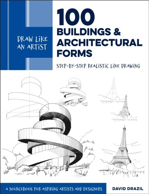 David Drazil - Draw Like an Artist: 100 Buildings and Architectural Forms, E-bok