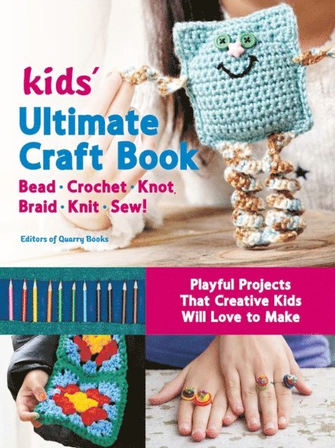 Editors of Quarry Books - Kids' Ultimate Craft Book, E-bok