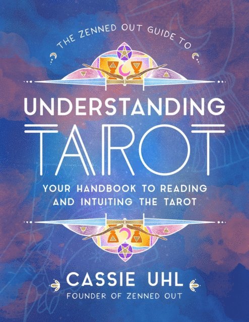 Cassie Uhl - Zenned Out Guide to Understanding Tarot, E-bok