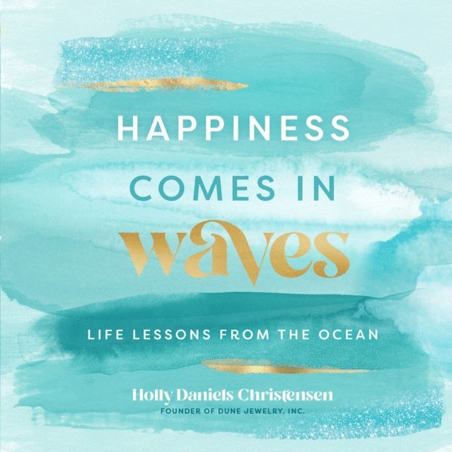 Holly Daniels Christensen - Happiness Comes in Waves, E-bok