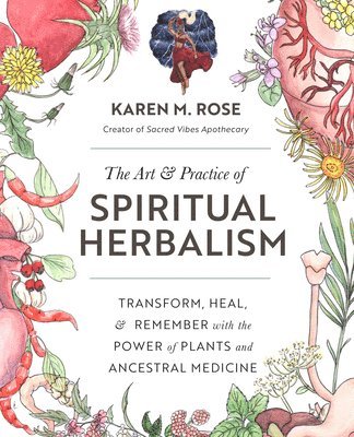 Karen M. Rose - Art & Practice of Spiritual Herbalism, Häftad