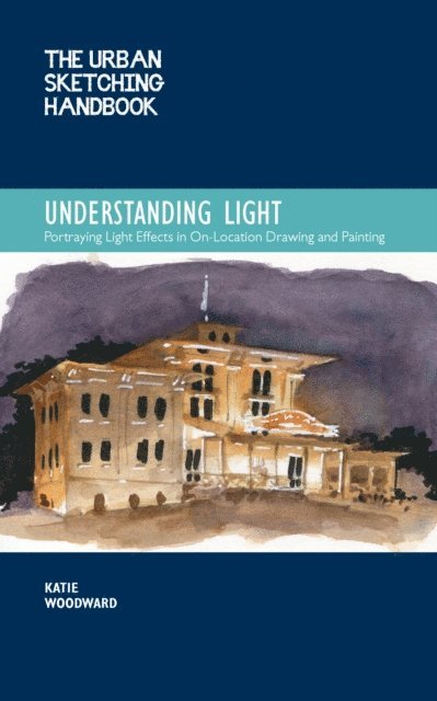 Katie Woodward - Urban Sketching Handbook Understanding Light, E-bok