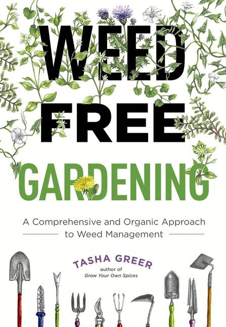 Tasha Greer - Weed-Free Gardening: A Comprehensive and Organic Approach to Weed Management, Häftad