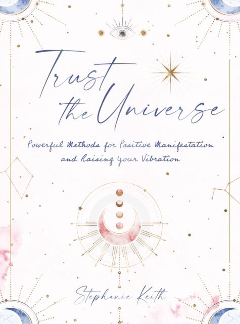 Stephanie Keith - Trust the Universe, E-bok