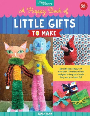 Sarah Hand - A Happy Book of Little Gifts to Make: Spread Hope and Joy with More Than 15 Maker Activities Designed to Keep Your Hands Busy and Your Heart Full, Häftad. Tillgänglighet: Lägg i varukorg