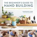 The Beginner's Guide to Hand Building