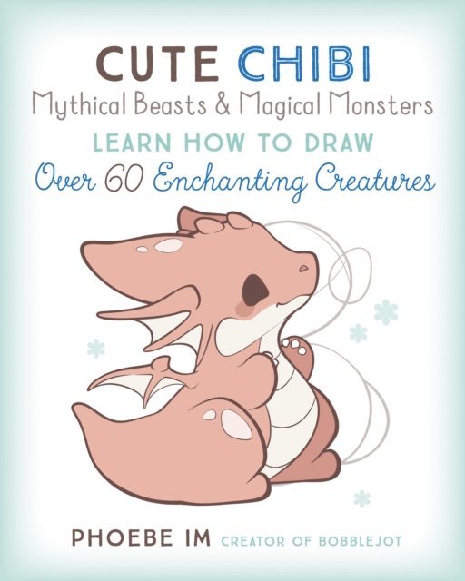 Phoebe Im - Cute Chibi Mythical Beasts & Magical Monsters, E-bok