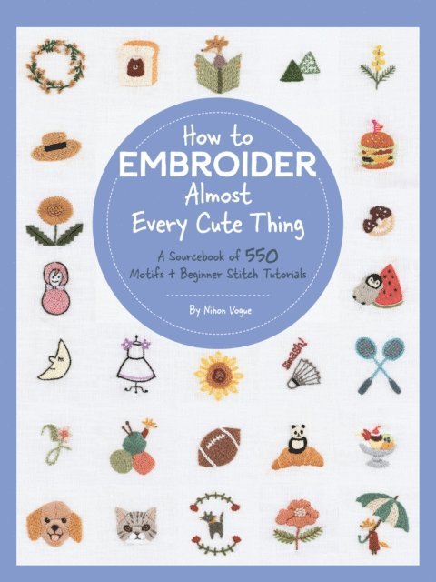 Nihon Vogue - How to Embroider Almost Every Cute Thing, E-bok