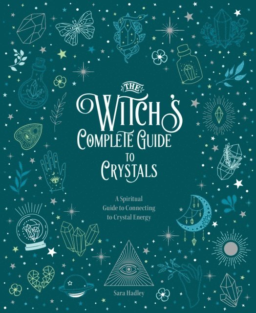 Sara Hadley - Witch's Complete Guide to Crystals, E-bok