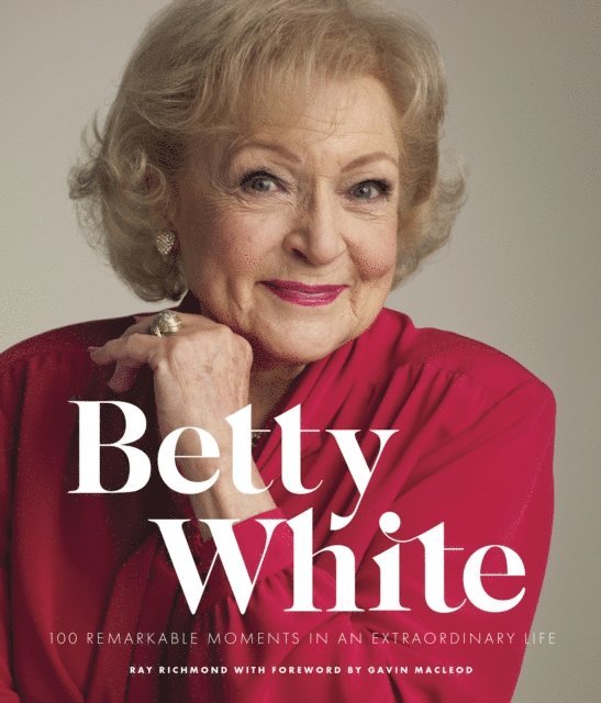 Ray Richmond - Betty White - 2nd Edition, E-bok