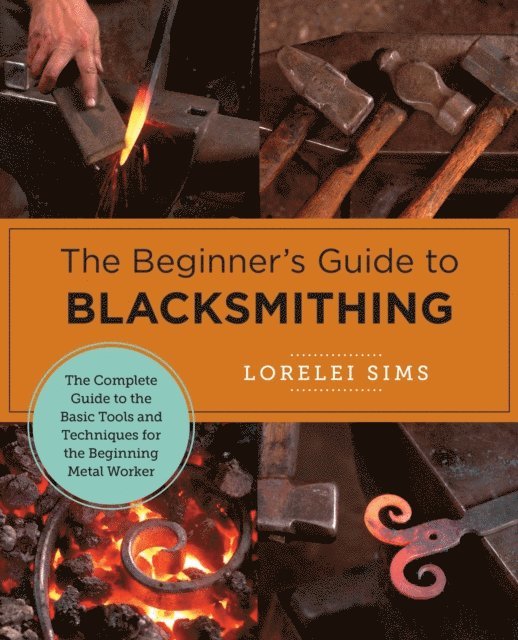 Lorelei Sims - Beginner's Guide to Blacksmithing, E-bok
