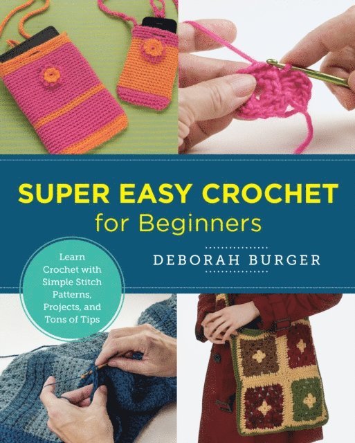 Deborah Burger - Super Easy Crochet for Beginners, E-bok