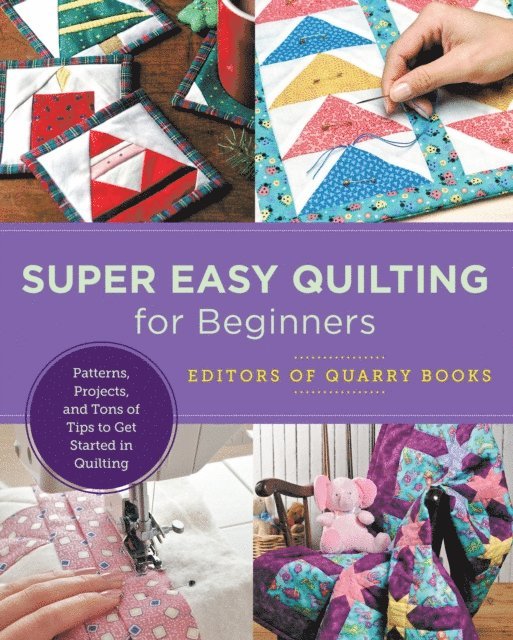 Editors of Quarry Books - Super Easy Quilting for Beginners, E-bok