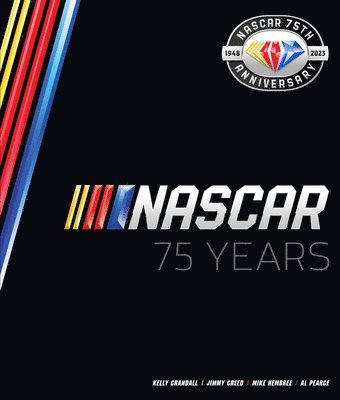 Al Pearce, Mike Hembree, Kelly Crandall, Jimmy Creed - NASCAR 75 Years, Inbunden