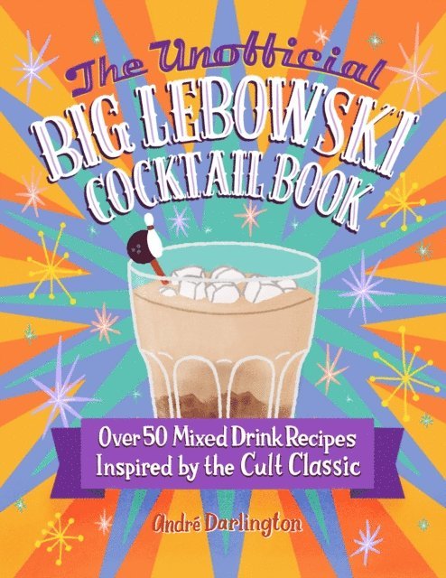 André Darlington - Unofficial Big Lebowski Cocktail Book, E-bok
