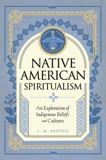 L. M. Arroyo - Native American Spiritualism, E-bok