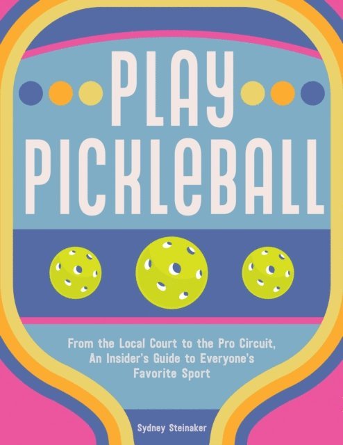 Sydney Steinaker - Play Pickleball, E-bok