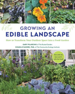 Gary Pilarchik, Chiara D'Amore - Growing an Edible Landscape, Häftad