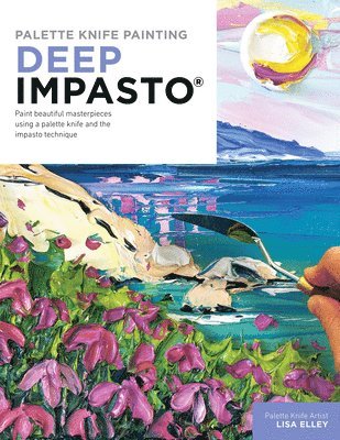 Lisa Elley - Palette Knife Painting: Deep Impasto, Häftad. Tillgänglighet: Lägg i varukorg
