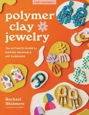 Polymer Clay Jewelry av Rachael Skidmore