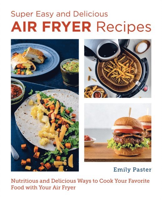 Emily Paster - Super Easy and Delicious Air Fryer Recipes, E-bok. Tillgänglighet: Lägg i varukorg